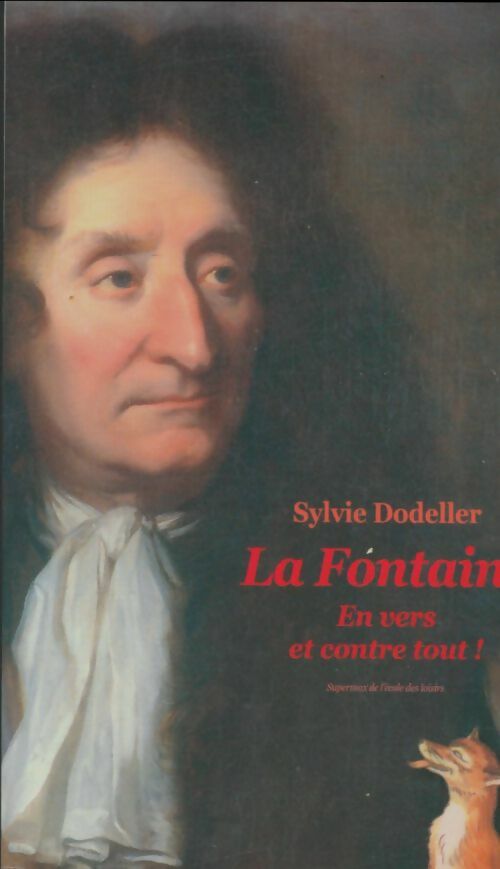 Livrenpoche : La Fontaine, en vers et contre tout! - Sylvie Dodeller - Livre