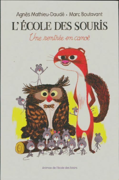 Livrenpoche : L'école des souris : Une rentrée en canoë - Agnès Mathieu-Daudé - Livre