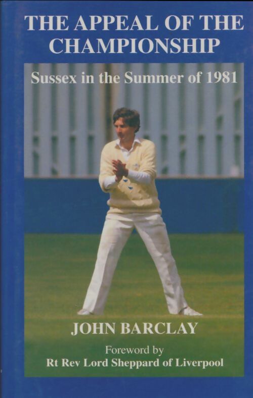 Livrenpoche : The appeal of the championship : Sussex in the summer of 1981 - John Barclay - Livre