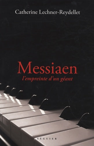 Livrenpoche : Messiaen l'empreinte d'un géant - Catherine Lechner-reydellet - Livre