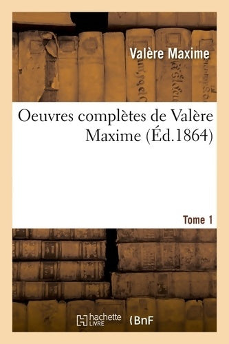 Livrenpoche : Oeuvres complètes de valère maxime. Tome I (Éd. 1864) - Valère Maxime - Livre
