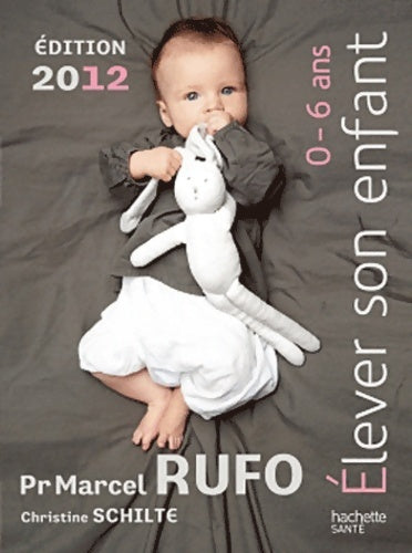 Livrenpoche : élever son enfant 0 - 6 ans 2012 - Christine Schilte - Livre
