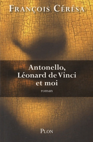 Livrenpoche : Antonello léonard de vinci et moi - François Ceresa - Livre