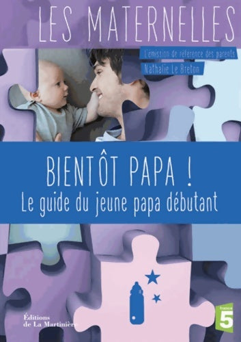 Livrenpoche : Bientôt papa !. Le guide du jeune papa débutant - Nathalie Le Breton - Livre