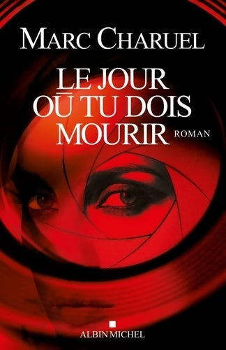 Livrenpoche : Le jour où tu dois mourir - Marc Charuel - Livre