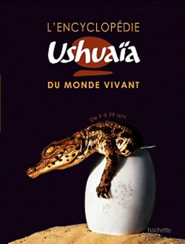 L'encyclopédie Ushuaïa du monde vivant - Collectif - Livre