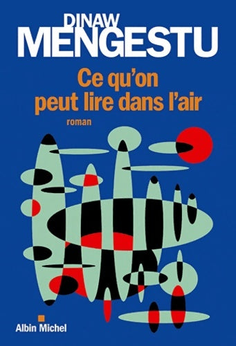 Livrenpoche : Ce qu'on peut lire dans l'air - Dinaw Mengestu - Livre