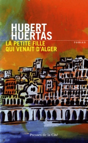 Livrenpoche : La petite fille qui venait d'Alger - Hubert Huertas - Livre