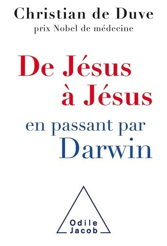 De Jésus à Jésus... En passant par Darwin - Christian De Duve - Livre