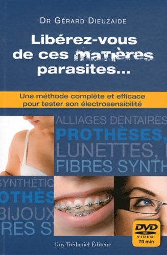 Livrenpoche : Libérez vous de ces matières parasites... : Une méthode complète et efficace pour tester son électrosensibilité - Gérard Dieuzaide - Livre