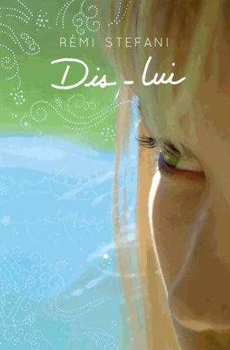 Livrenpoche : Dis-lui - Rémi Stefani - Livre