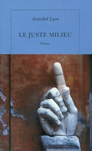 Livrenpoche : Le juste milieu - Annabel Lyon - Livre