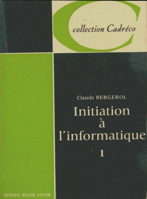 Livrenpoche : Initiation à l'informatique Tome I - Claude Bergerol - Livre