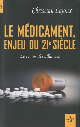 Livrenpoche : Le médicament enjeu du 21e siècle - Christian Lajoux - Livre