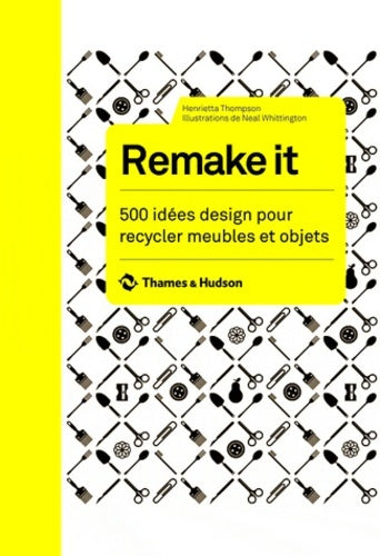Livrenpoche : Remake it. 500 idées design pour recycler meubles et objets - Henrietta Thompson - Livre