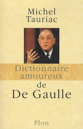 Livrenpoche : Dictionnaire amoureux de de Gaulle - Michel Tauriac - Livre