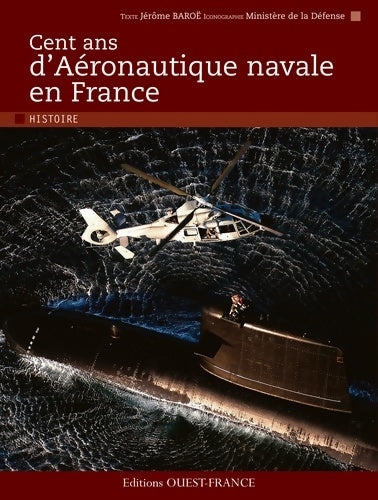 Livrenpoche : Cent ans d'aéronautique navale en France - Jérôme Baroé - Livre