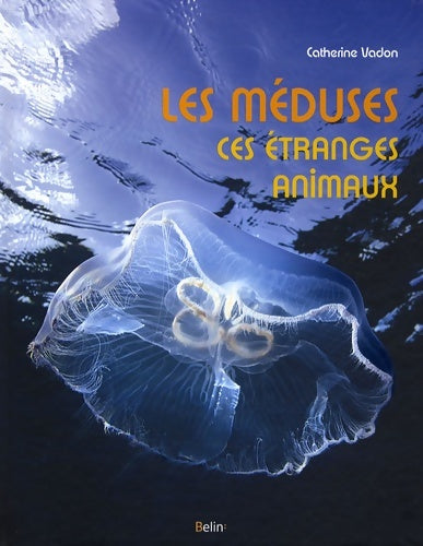 Livrenpoche : Les méduses ces étranges animaux - Catherine Vadon - Livre