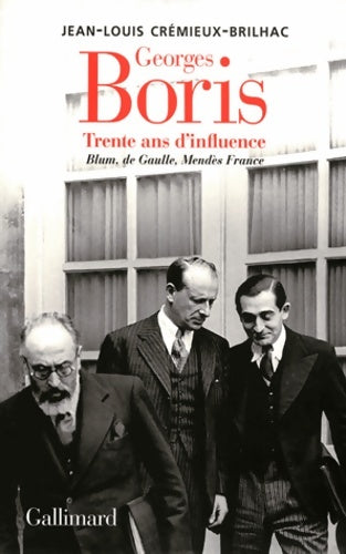 Livrenpoche : Georges boris : Trente ans d'influence. Blum de Gaulle mendès France - Jean-Louis Crémieux-Brilhac - Livre