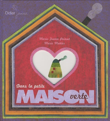 Dans la petite maison verte - Marie-France Painset - Livre