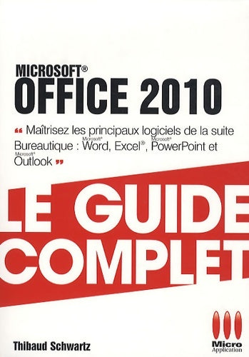 Livrenpoche : Office 2010 : Le guide complet - Thibaud Schwartz - Livre