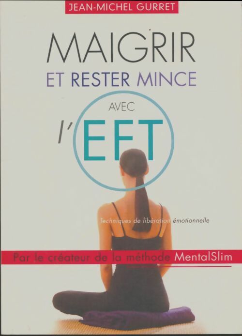 Livrenpoche : Maigrir et rester mince avec l'eft - Jean-Michel Gurret - Livre