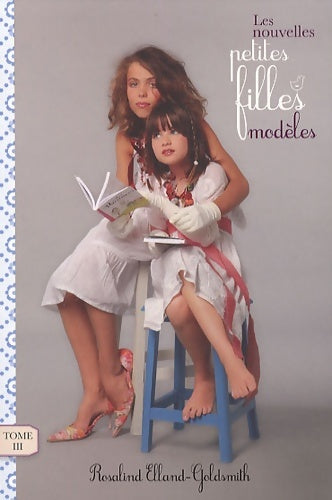 Livrenpoche : Les nouvelles petites filles modèles Tome III - l'enlèvement - Rosalind Elland-Goldsmith - Livre