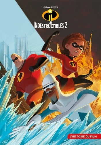 Livrenpoche : Les indestructibles 2. L'histoire du film - Disney - Livre