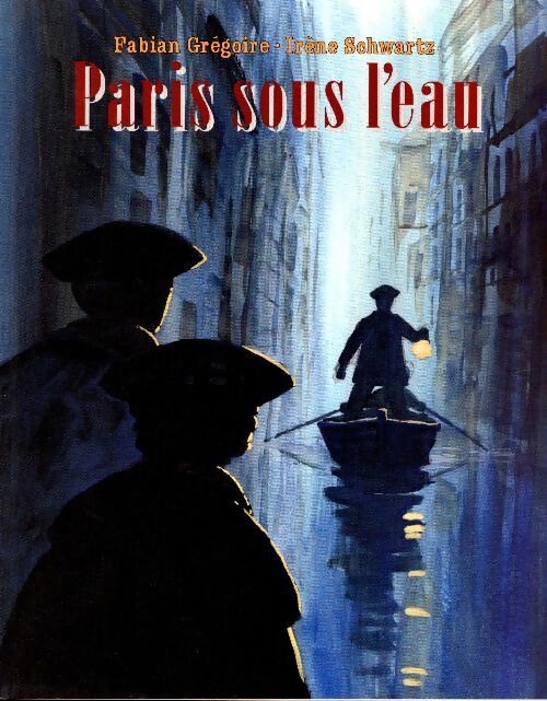 Paris sous l'eau - Irène Schwartz -  Archimède - Livre
