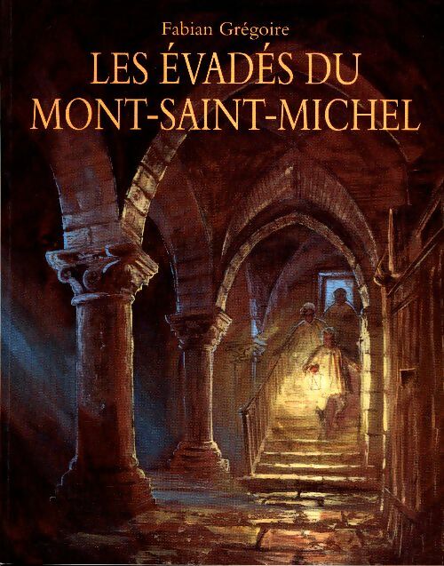 Livrenpoche : Les évadés du Mont-Saint-Michel - Fabian Grégoire - Livre