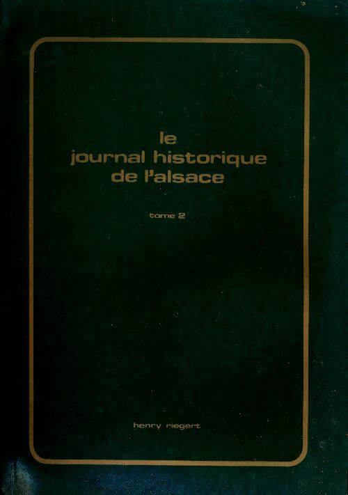 Le journal historique de l'Alsace Tome II - Collectif - Livre