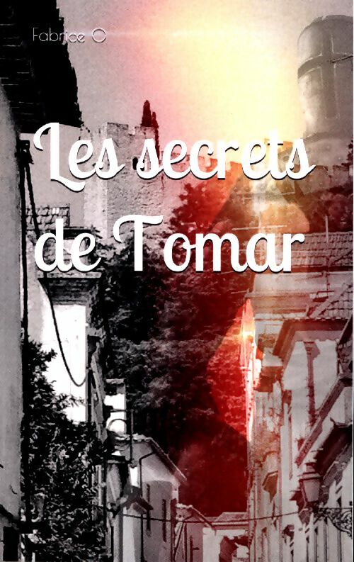 Livrenpoche : Les secrets de Tomar - Fabrice O - Livre