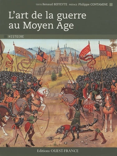 Lart de la guerre au moyen age - Renaud Beffeyte - Livre