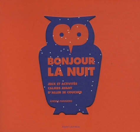 Livrenpoche : Bonjour la nuit - jx et Activités calmes avt de se coucher - Angels Navarro - Livre