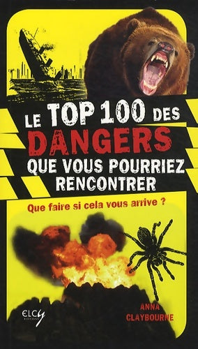 Livrenpoche : Le top 100 des dangers que vous pourriez rencontrer - Anna Claybourne - Livre