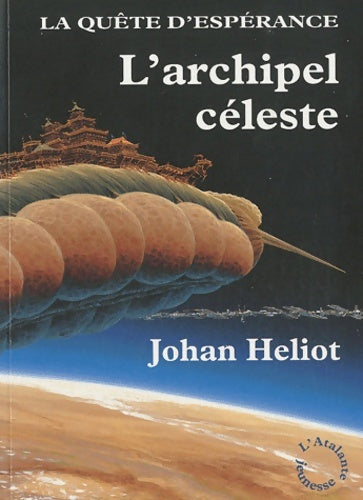 Livrenpoche : La quête d'espérance 3 - l'archipel céleste - Johan Heliot - Livre