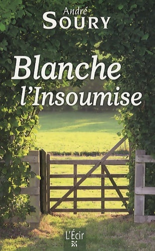 Livrenpoche : Blanche l'insoumise - André Soury - Livre