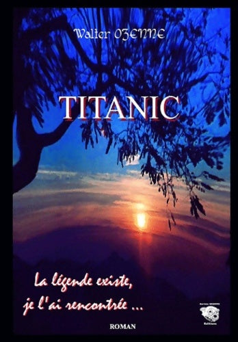 Livrenpoche : Titanic la légende existe je l'ai rencontrée - Walter Ozenne - Livre