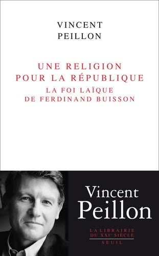 Livrenpoche : Une religion pour la république. La foi laïque de - Vincent Peillon - Livre