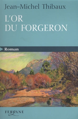 Livrenpoche : L'or du forgeron - Jean-Michel Thibaux - Livre