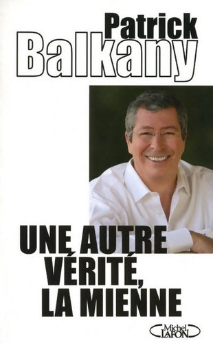 Livrenpoche : Une autre vérité la mienne - Patrick Balkany - Livre