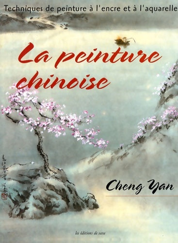 Livrenpoche : La peinture chinoise : Techniques de peinture à l'encre et à l'aquarelle - Cheng Yan - Livre