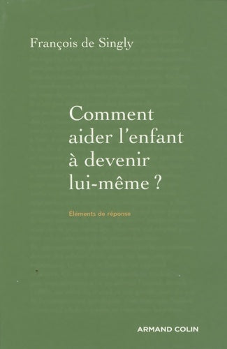 Livrenpoche : Comment aider l'enfant à devenir lui-même ? - guide de voyage à l'intention du parent : Guide de voyage à l'intention du parent - François De Singly - Livre