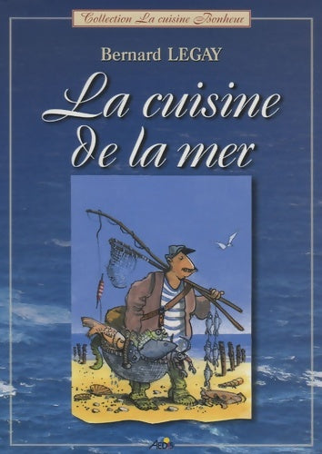 Livrenpoche : La cuisine de la mer - Bernard Legay - Livre