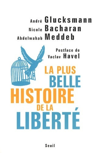Livrenpoche : La plus belle histoire de la liberté - André Glucksmann, Nicole Bacharan, Abdelwahab Meddeb - Livre