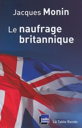 Livrenpoche : Le naufrage britannique - Jacques Monin - Livre