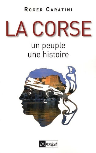 Livrenpoche : La corse : Un peuple une histoire - Roger Caratini - Livre