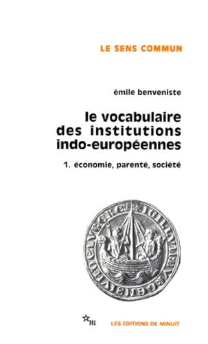 Livrenpoche : Le vocabulaire des institutions indo-européennes Tome I : Economie, parenté, société - Emile Benveniste - Livre