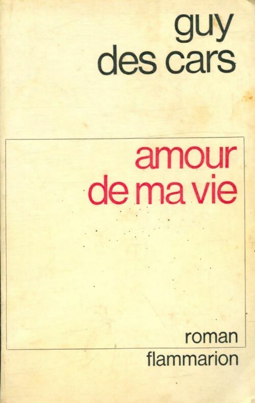 Amour de ma vie - Guy Des Cars - Livre