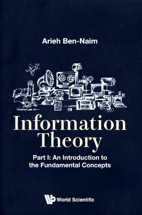 Livrenpoche : Information theory Part I : An introduction to the fundamental concepts - Arieh Ben-Naim - Livre